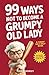 99 Ways Not to Become a Grumpy Old Lady by Cheryl Howley
