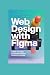 WEB DESIGN WITH FIGMA: crea...