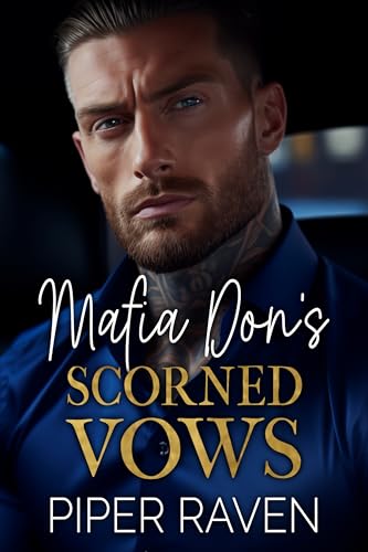 Mafia Don's Scorned Vows: An Age Gap Arranged Marriage Mafia Romance (The Mafia Don Series)
