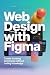 WEB DESIGN WITH FIGMA: crea...