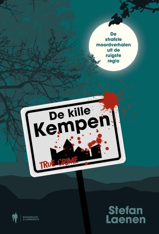 De kille Kempen: De strafste misdaadverhalen uit de ruigste regio (Paperback)