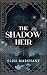 The Shadow Heir by Elise Marchant