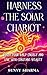 Harness the Solar Chariot: ...