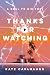 Thanks For Watching (Under the Influence #1)