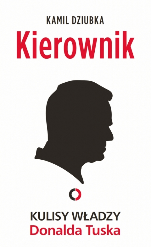 Kierownik. Kulisy władzy Donalda Tuska