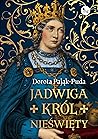 Jadwiga. Król nieświęty