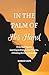 In the Palm of His Hand: Undoing Triggers, Learning to Redeem Past Trauma, & Finding the Courage to Heal