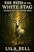 The Path of the White Stag:...