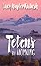 Tetons by Morning by Lucy Naylor Kubash