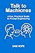 Talk To Machines: A Fun, Pr...