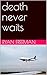 death never waits (death ne...