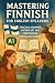 Mastering Finnish for Engli...
