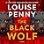 The Black Wolf (Chief Inspector Armand Gamache, #20)