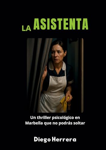 La Asistenta: Un thriller psicológico en Marbella que no podrás soltar (Sombras de la Asistenta nº 1) (Spanish Edition)