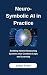 Neuro-Symbolic AI in Practi...