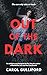 Out of the Dark: A psychological thriller