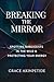 Breaking the Mirror by Grace Akinpetide PhD Breaking the Mirror by Grace Akinpetide PhD