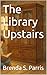 The Library Upstairs