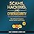 Scams, Hacking, and Cybersecurity: The Ultimate Guide to Online Safety and Privacy