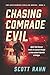 Chasing Comrade Evil by Scott Rahn