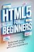 HTML5 FOR BEGINNERS: build web pages and forms with zero experience