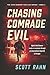 Chasing Comrade Evil