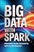 BIG DATA WITH SPARK by JOSH BOLTON