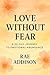 Love Without Fear: A 30-Day...