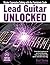 Lead Guitar Unlocked by Desi Serna