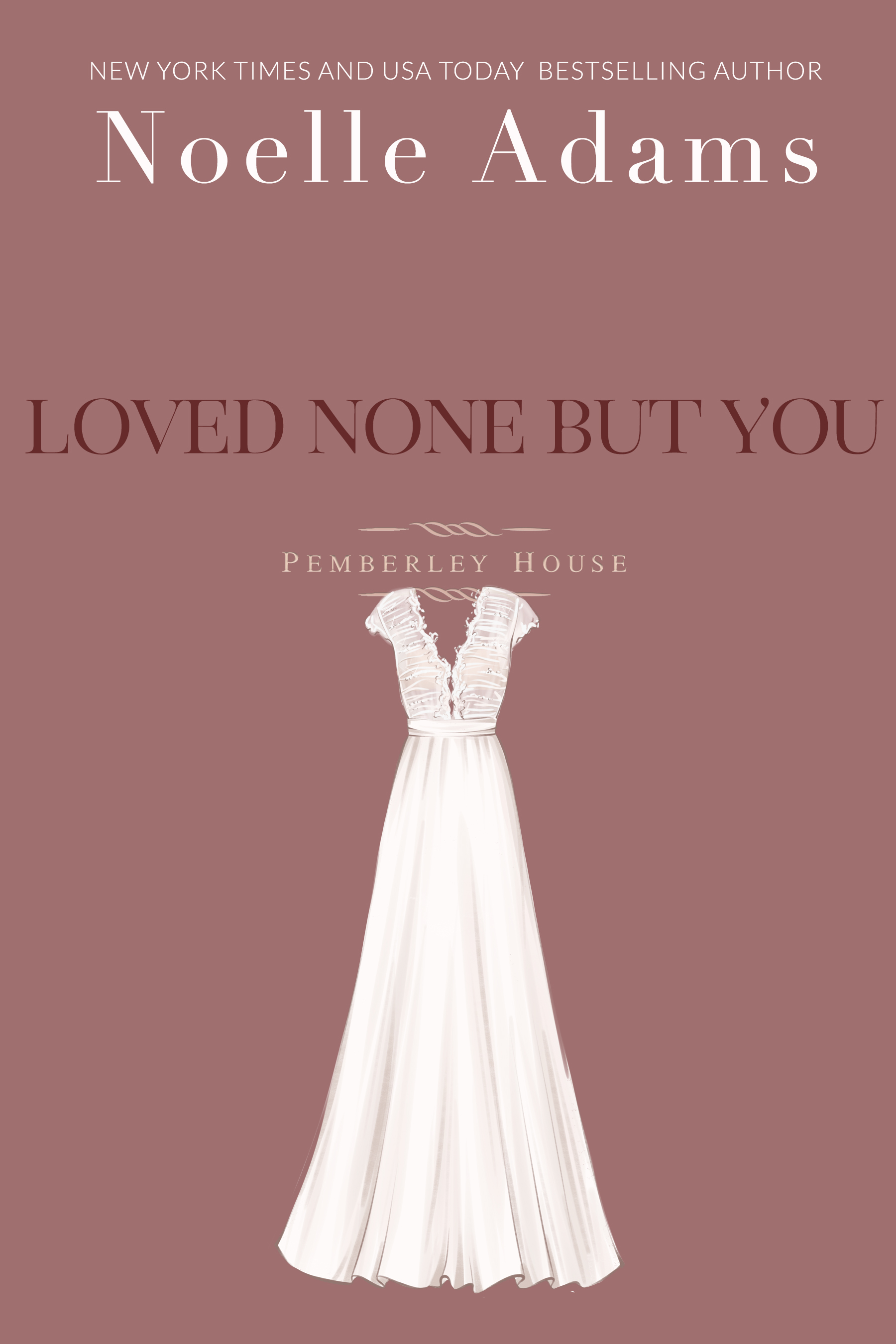 Loved None But You (Pemberley House, #3)