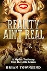 Reality Ain't Real: A Mythic Testimony from the Little Season