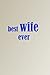 BEST WIFE EVER: Blank Lined...