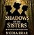 Shadows of the Sisters: A M...