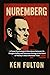 Nuremberg: A Tense Psychological Showdown Between Dr. Douglas Kelley and Hermann Göring at the Heart of History's Most Infamous Trials