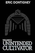Unintended Cultivator: Volume Eight