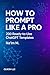 How to Prompt Like a Pro: 2...