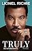 Truly. Die Autobiografie: Die lang erwartete Autobiografie der Musiklegende Lionel Richie – Deutsche Ausgabe (German Edition)