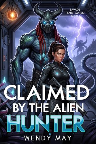 Claimed by the Alien Hunter: A Sci-Fi Alien Warrior Fated Mates Romance (Savage Planet Mates Book 1)