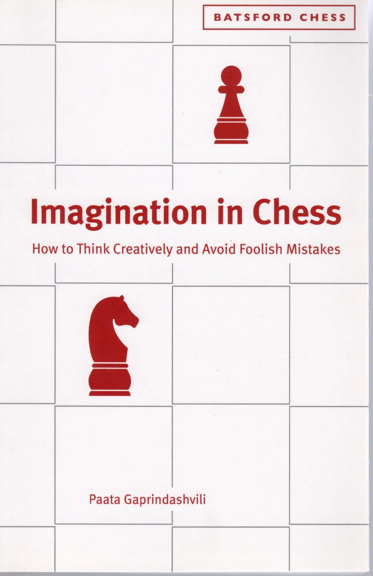 Imagination in Chess: How To Think Creatively And Avoid Foolish Mistakes (Paperback)