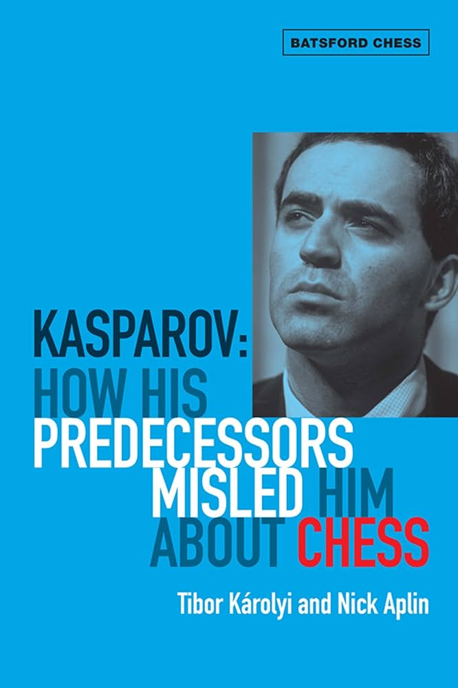 Kasparov: How His Predecessors Misled Him About Chess (Paperback)