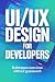 UI/UX DESIGN FOR DEVELOPERS...