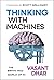 Thinking With Machines: The...