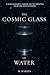 The Cosmic Glass of Water by Matt Warren