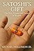 Satoshi's Gift by Michael Hollomon Jr. Satoshi's Gift by Michael Hollomon Jr.