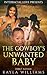 The Cowboy's Unwanted Baby ...