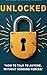 Unlocked: How to Talk to An...