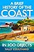 A Brief History of the Coast in 100 Objects