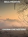 I giorni che restano by Silvio Frontini