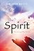The Spirit: Who He Is and W...
