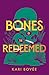 Bones of the Redeemed: A So...